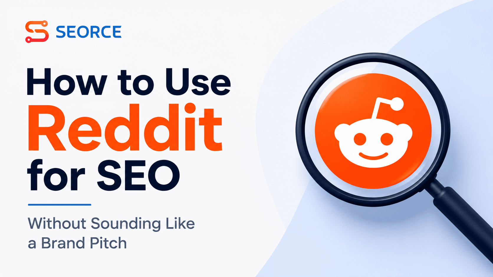 How to Use Reddit for SEO Without Sounding Like a Brand Pitch